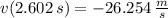 v(2.602\,s) = -26.254\,\frac{m}{s}