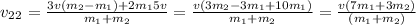 v_2_2=\frac{3v(m_2-m_1)+2m_15v}{m_1+m_2}=\frac{v(3m_2-3m_1+10m_1)}{m_1+m_2} =\frac{v(7m_1+3m_2)}{(m_1+m_2)}
