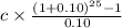 c \times \frac{(1+0.10)^{25} - 1}{0.10}
