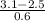 \frac{3.1-2.5}{0.6}