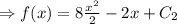 \Rightarrow f(x)=8\frac{x^2}{2}-2x+C_2