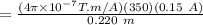 =\frac{(4\pi \times 10^{-7} T.m/A) (350)(0.15 \ A)}{0.220 \ m}