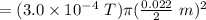 =(3.0\times 10^{-4}\ T)\pi (\frac {0.022}{2} \ m)^2