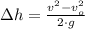 \Delta h = \frac{v^{2}-v_{o}^{2}}{2\cdot g}