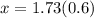 x = 1.73 (0.6)