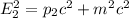 E_2^2 = p_2c^2 +m^2c^2