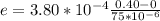 e = 3.80*10^{-4} \frac{0.40 -0}{75*10^{-6}}