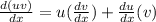 \frac{d(uv)}{dx}=u(\frac{dv}{dx})+\frac{du}{dx}(v)