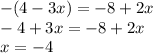 -(4-3x)=-8+2x\\-4+3x=-8+2x\\x=-4