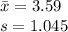 \bar x=3.59\\s=1.045\\