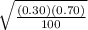 \sqrt{\frac{(0.30) (0.70)}{100}}