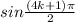 sin\frac{(4k + 1)\pi }{2}