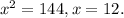 x^{2} = 144, x= 12.