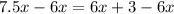 7.5 x-6 x=6x+3-6x