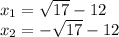 x_{1}=\sqrt{17}-12 \\x_{2}=-\sqrt{17}-12