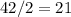 42/2=21