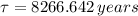 \tau = 8266.642\,years