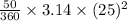 \frac{50}{360}\times 3.14\times (25)^2