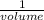 \frac{1}{volume}