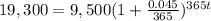 19,300=9,500(1+\frac{0.045}{365})^{365t}