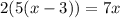 2(5(x-3))=7x