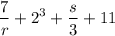 $\frac{7}{r}+2^{3}+\frac{s}{3}+11