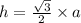 h=\frac{\sqrt3}{2}\times a