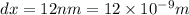 dx=12nm=12\times 10^{-9} m