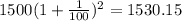 1500(1 + \frac{1}{100})^{2} = 1530.15