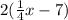 2(\frac{1}{4} x -7)