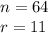 n = 64 \\ r = 11