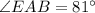 \angle EAB=81^{\circ}