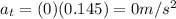 a_t=(0)(0.145)=0 m/s^2