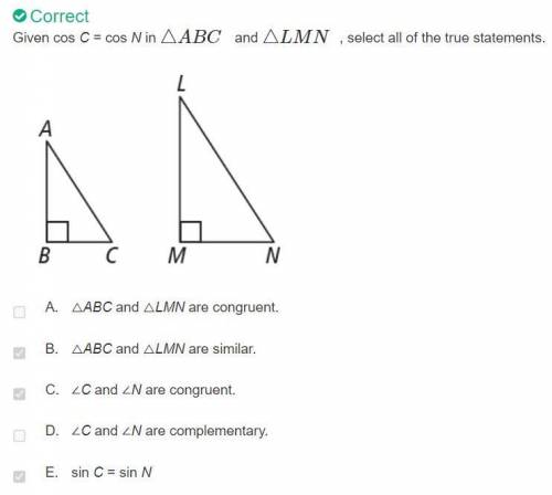 Given cos C = cos N in triangle ABC and triangle LMN, select all of the true statements