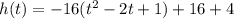 h(t) =  - 16( {t}^{2}  - 2t + 1)  + 16+ 4