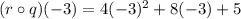 (r \circ q)(-3)=4(-3)^2+8(-3)+5