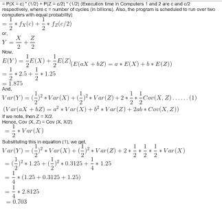 A computer program requires C clock cycles (in billions) for completion, where C is a random variabl