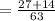 =\frac{27+14}{63}