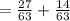 =\frac{27}{63}+\frac{14}{63}