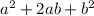 a^{2} +2ab+b^{2}