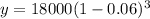 y = 18000(1-0.06)^{3}