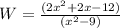 W=\frac{(2x^2+2x-12)}{(x^2-9)}