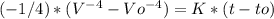 (-1/4)*(V^{-4} -Vo^{-4})= K*(t-to)