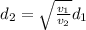 d_2=\sqrt{\frac{v_1}{v_2}}d_1