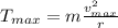 T_{max} =m\frac{v_{max}^2}{r}