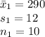 \bar x_{1}=290\\s_{1}=12\\n_{1}=10