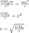 \frac{GM_pm}{r^2} =\frac{mv^2}{r} \\\\\frac{GM_p}{r} =v^2\\\\v = \sqrt{\frac{GM_p}{r} }