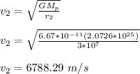 v_2=\sqrt{\frac{GM_p}{r_2} }\\\\v_2=\sqrt{\frac{6.67*10^{-11}(2.0726*10^{25})}{3*10^7} }\\\\v_2 = 6788.29 \ m/s