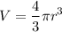 $V=\frac{4}{3} \pi r^3