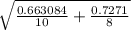 \sqrt{\frac{0.663084 }{10} +\frac{0.7271 }{8} }